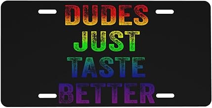 LGBT Pride Rainbow Gay Dudes Just Taste Better Aluminum License Plate Metal Car Front License Plate Cover Car Decor Accessory Novelty Vanity Decoration Tag with 4 Holes Gift 6 x 12 Inch