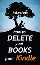 How to delete books from Kindle 2020: A complete guide with easy step by step screenshots: Learn how to delete books on kindle in less than a minute