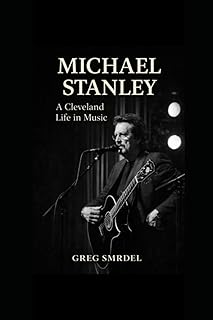 Michael Stanley: A Cleveland Life in Music