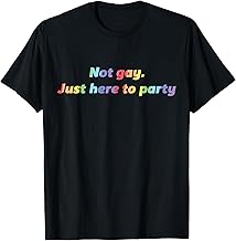 Not Gay Just Here to Party Straight Ally T-Shirt