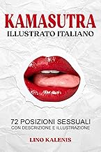 Kamasutra Illustrato Italiano: 72 posizioni sessuali con descrizione e illustrazione | Libro di coppia con giochi sessuali per lei e lui (Italian Edition)