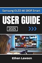 Samsung OLED 4K S90F Smart USER GUIDE 2025: Enhancing Your Viewing and Gaming Experience with Advanced Features and Settings