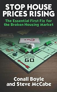 Stop House Prices Rising!: The Essential First Fix For the Broken Housing Market1