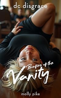 Bonfire of the Vanity: An ENF CMNF Age Gap Humiliation (DC Disgrace Book 3)