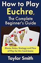 How to Play Euchre, the Complete Beginner's Guide: Master Rules, Strategy and Flow of Play for this Card Game