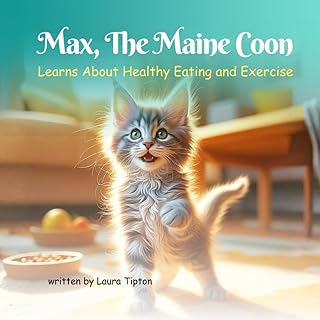 Max The Maine Coon: Learns About Healthy Eating and Exercise