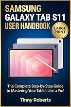 SAMSUNG GALAXY TAB S11 USER HANDBOOK: The Complete Step-by-Step Guide to Mastering Your Tablet Like a Pro!
