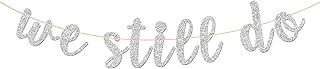 Glitter Silver We Still Do Banner for Wedding Anniversary Sign - Engaged Banner - Vow Renewal Party Bunting Decoration