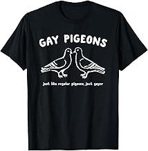 Gay Pigeons Just Like Regular Pigeons Just Gayer T-Shirt