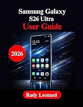 Samsung Galaxy S26 Ultra User Guide: The Complete Beginner to Advanced Manual for Mastering Your Device