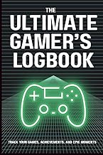 The Ultimate Gamer's Logbook -Track Your Games, Achievements, and Epic Moments: A Journal for Gamers to Record Playthroughs, Builds, Strategies & Reviews