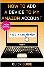 How to Add a Device to my Amazon Account: The Ultimate Guide on How to Register KINDLE device, TV device and many other devices. (2020 Screenshots) (How to manage my Account)