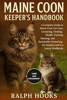 MAINE COON KEEPER'S HANDBOOK: A Complete Guide to Maine Coon Cat Care, Grooming, Feeding, Training, Health, Companionship, Breeding, Travel, and ... for Families and Cat Lovers Worldwide