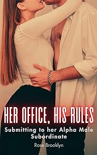 Her Office, His Rules: Submitting to her Alpha Male Subordinate (CMNF) (BDSM with the Boss Book 1)