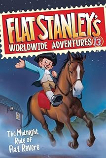 Flat Stanley's Worldwide Adventures #13: The Midnight Ride of Flat Revere: A Fun History Book About the American Revolution for Children (Ages 6-10)