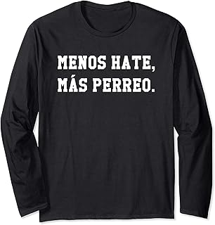 Menos Hate Mas Perreo Funny Reggae Dance Gift Long Sleeve T-Shirt