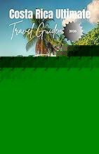 Costa Rica Ultimate Travel Guide 2026: Your Comprehensive Guide to Exploring Costa Rica's Natural Wonders, Culture, and Adventures"