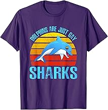 Dolphins Are Just Gay Sharks Dolphins Mammal Ocean Dolphin T-Shirt