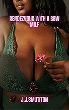 Rendezvous with a BBW MILF