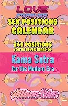 Love Forever Sex Position a Day Calendar: 365 Sex Positions You've Never Tried, Kama Sutra for The Modern Era