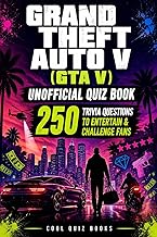 Grand Theft Auto V (GTA V) Unofficial Quiz Book: 250 Trivia Questions to Entertain & Challenge Fans (Cool Quiz Books)