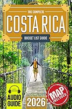 Costa Rica Bucket List: The Travel Guide to Set Off on 101 Epic Adventures and Discover Incredible Destinations to Live Out Your Dreams While Creating Memories That Will Live on Forever