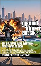 GTA 6 Ultimate Guide: Everything Buyers Want to Know: Unlock the Secrets: Your Ultimate Guide to Mastering the Next Era of Open-World Gaming (Series Title: ... the Future of Open-World Gaming" Book 1)