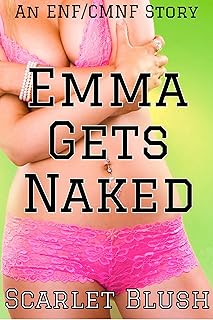 Emma Gets Naked: An ENF/CMNF Story (Embarrassed Nude Female, CMNF and Nude in Public Stories)