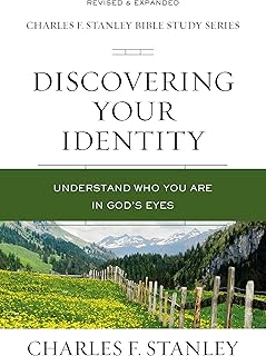 Discovering Your Identity: Understand Who You Are in God's Eyes (Charles F. Stanley Bible Study Series)