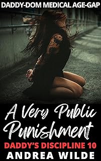 A Very Public Punishment : Daddy-Dom Medical Age-Gap (Daddy's Discipline Book 10)