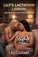 Lily's Lactation Lesson: New Mum Next Door's Milky Confession (Lily's Naughty Adventures)