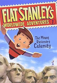 Flat Stanley's Worldwide Adventures #1: The Mount Rushmore Calamity: A Fun Wild West Adventure for Children (Ages 6-10)