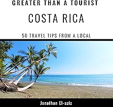 Greater Than a Tourist - Costa Rica: 50 Travel Tips from a Local