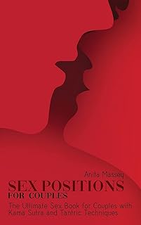 Sex Positions for Couples: The Ultimate Sex Book for Couples with Kama Sutra and Tantric Techniques