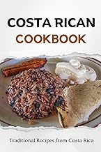 Costa Rican Cookbook: Traditional Recipes from Costa Rica (Latin American Food)