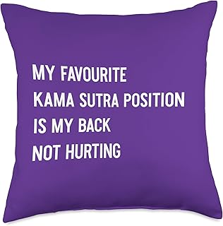 My Favorite Kama Sutra Position Is My Back Not Hurting Throw Pillow