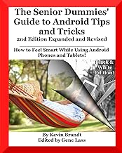 The Senior Dummies' Guide to Android Tips and Tricks: How to Feel Smart While Using Android Phones and Tablets