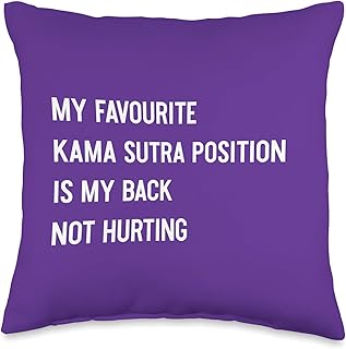 My Favorite Kama Sutra Position Is My Back Not Hurting Throw Pillow