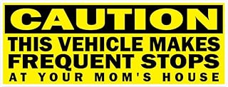 BOLDERGRAPHX 6090 Caution This Vehicle Make Frequent Stops at Your MOM'S House Vinyl Decal for Bumpers, Windows, laptops or Any Smooth Surface