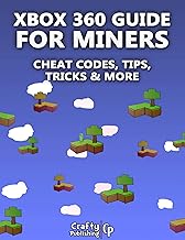 Xbox 360 Cheats for Miners - Cheat Codes, Tips, Tricks & More: (An Unofficial Minecraft Book)