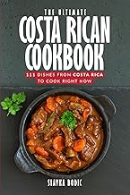 The Ultimate Costa Rican Cookbook: 111 Dishes From Costa Rica To Cook Right Now (World Cuisines)