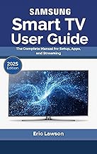 Samsung Smart TV User Guide: The Complete Manual for Setup, Apps, and Streaming (2025 Edition)