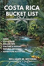 Costa Rica Bucket List (Full-color): Discover Costa Rica’s Best Kept Secrets, Breathtaking Landscapes, and Unmissable Adventures.