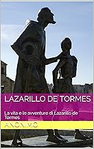 Lazarillo de Tormes: La vita e le avventure di Lazarillo de Tormes (Italian Edition)