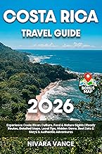 Costa Rica Travel Guide: Experience Costa Rican Culture, Food & Nature Sights | Ready Routes, Detailed Maps, Local Tips, Hidden Gems, Best Eats & Stays & Authentic Adventures