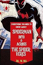 Everything You Need To Know About the Spiderman Verse : Into the Spider Verse And Across the Spider Verse